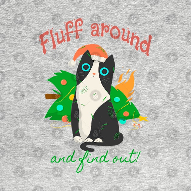 Fluff Around and find out - Chistmas Cat by PrintSoulDesigns